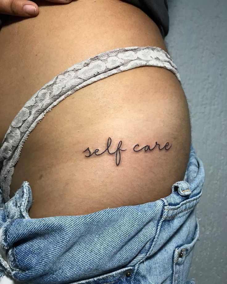 Script self care quote tattoo design for women on hip tattoo ideas
